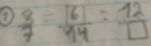  3/7 =frac boxed 6boxed 14= 12/□  