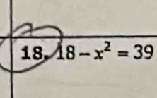 18-x^2=39