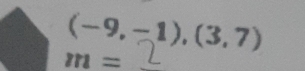 (-9,-1),(3,7)
m=