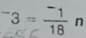 ^-3=frac ^-118n