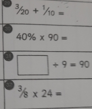 23^(3/_20+^1/_10)=
31
40% * 90=
□ / 9=90
^3/_8* 24=