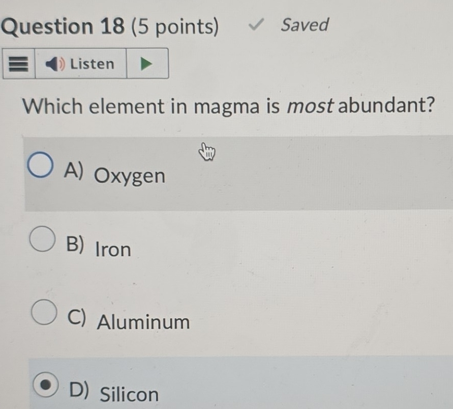 Solved: Saved Listen Which element in magma is most abundant? A) Oxygen ...