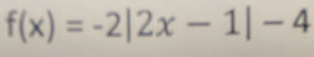 f(x)=-2|2x-1|-4