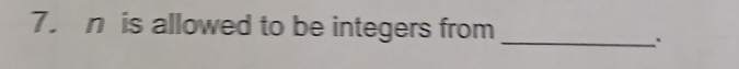 n is allowed to be integers from 
_