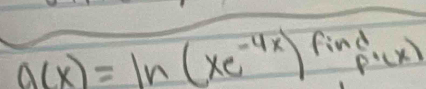 Q(x)=ln (xe^(-4x))^findp'(x)