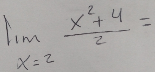 limlimits _x=2 (x^2+4)/2 =