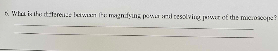 What is the difference between the magnifying power and resolving power of the microscope? 
_ 
_