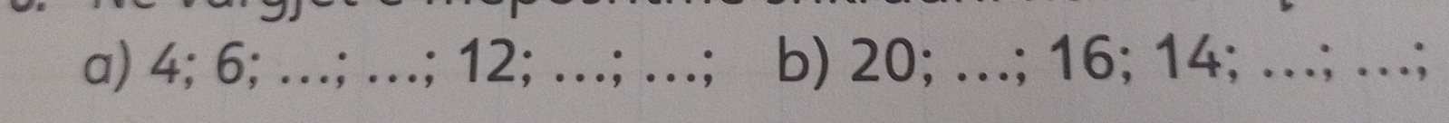 4; 6; …; …; 12; …; …; l b) 20; …; 16; 14; …; …;