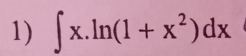 ∈t x.ln (1+x^2)dx