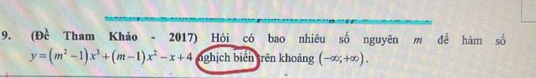 (Đề Tham Khảo - 2017) Hỏi có bao nhiêu số nguyên m đề hàm số
y=(m^2-1)x^3+(m-1)x^2-x+4 nghịch biến trên khoảng (-∈fty ;+∈fty ).