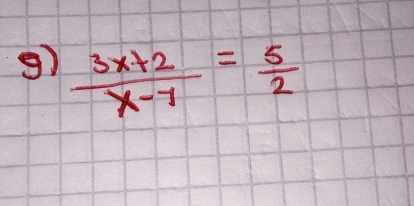  (3x+2)/x-1 = 5/2 