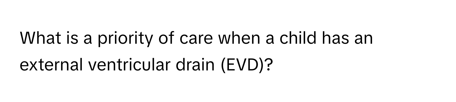 Solved: What is a priority of care when a child has an external ...
