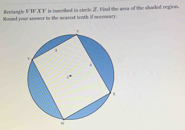 Rectangle VWXY is inscribed in circle Z. Find the area of the shaded region. 
Round your answer to the nearest tenth if necessary.