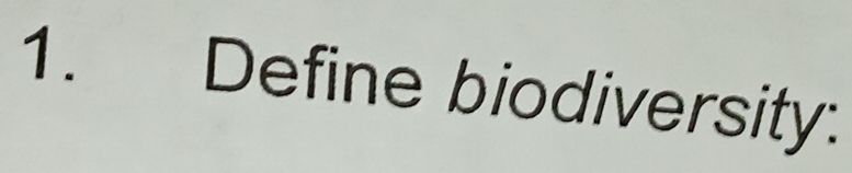 Define biodiversity: