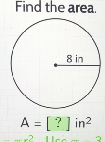 Find the area.
A=[?]in^2
2 1 π -2^