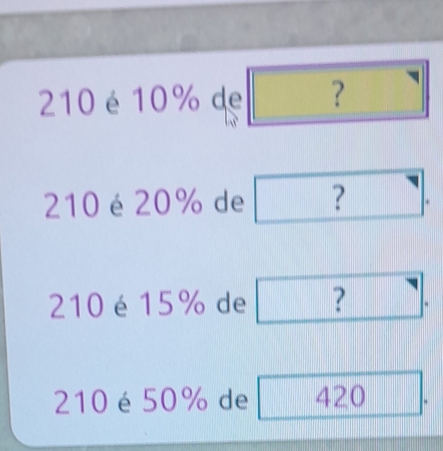 210 é10% de □
210 é 20% de .
210 é15% de .
210 é 50% de □ 4 111117 ) □