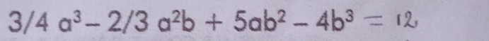 3/4a^3-2/3a^2b+5ab^2-4b^3