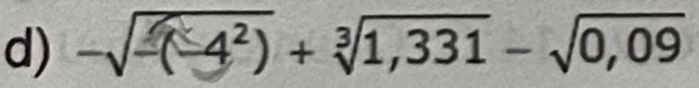 -sqrt(-(-4^2))+sqrt[3](1,331)-sqrt(0,09)