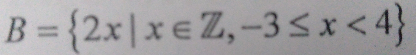 B= 2x|x∈ Z,-3≤ x<4