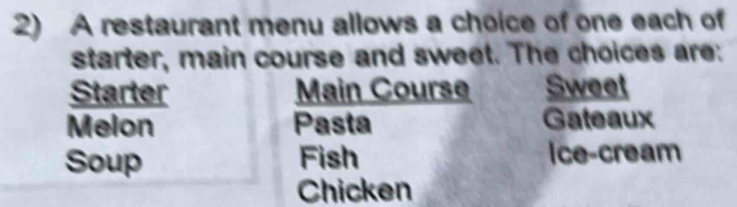 Solved: A restaurant menu allows a choice of one each of starter, main ...