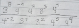 frac 3^(8-1)4^24^(-2)3^13^24^54^4