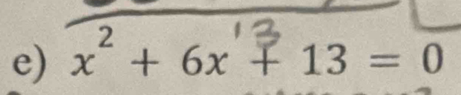 x² + 6x + 13 = 0