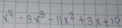 x^4-3x^3-11x^2+3x+10