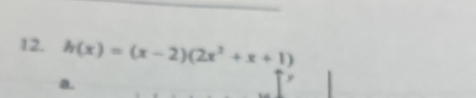 h(x)=(x-2)(2x^2+x+1)
a.
y