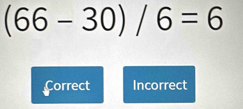 (66-30)/6=6
Correct Incorrect