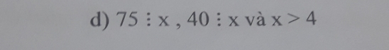 75:x,40:x và x>4