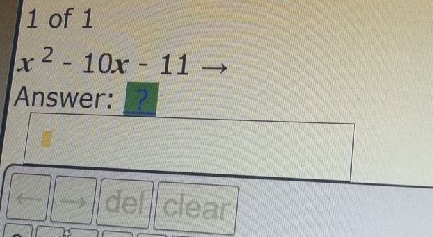 of 1
x^2-10x-11
Answer: ?