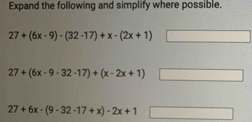 Solved: Expand the following and simplify where possible. 27+(6x-9)-(32 ...
