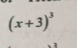 (x+3)^3
3