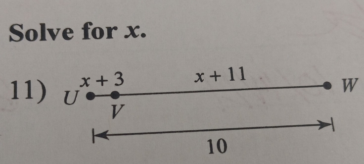 Solve for x.
x+3
x+11
11) U
W
V
10