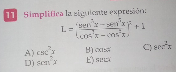 Resuelto:Simplifica la siguiente expresión: L=( (sen^3x-sen^5x)/cos^3x ...