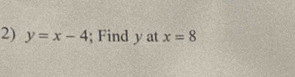 y=x-4; Find y at x=8