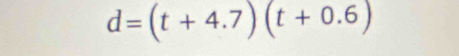 d=(t+4.7)(t+0.6)