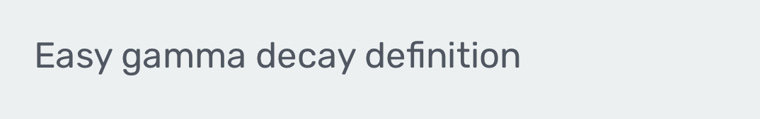 Easy gamma decay definition