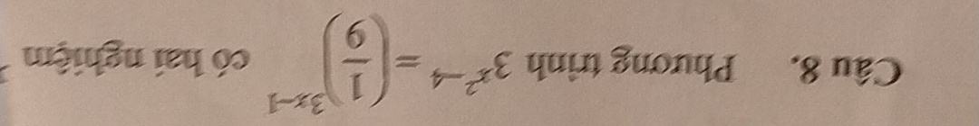 Phương trình 3^(x^2)-4=( 1/9 )^3x-1 có hai nghiệm