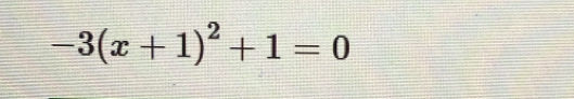 -3(x+1)^2+1=0