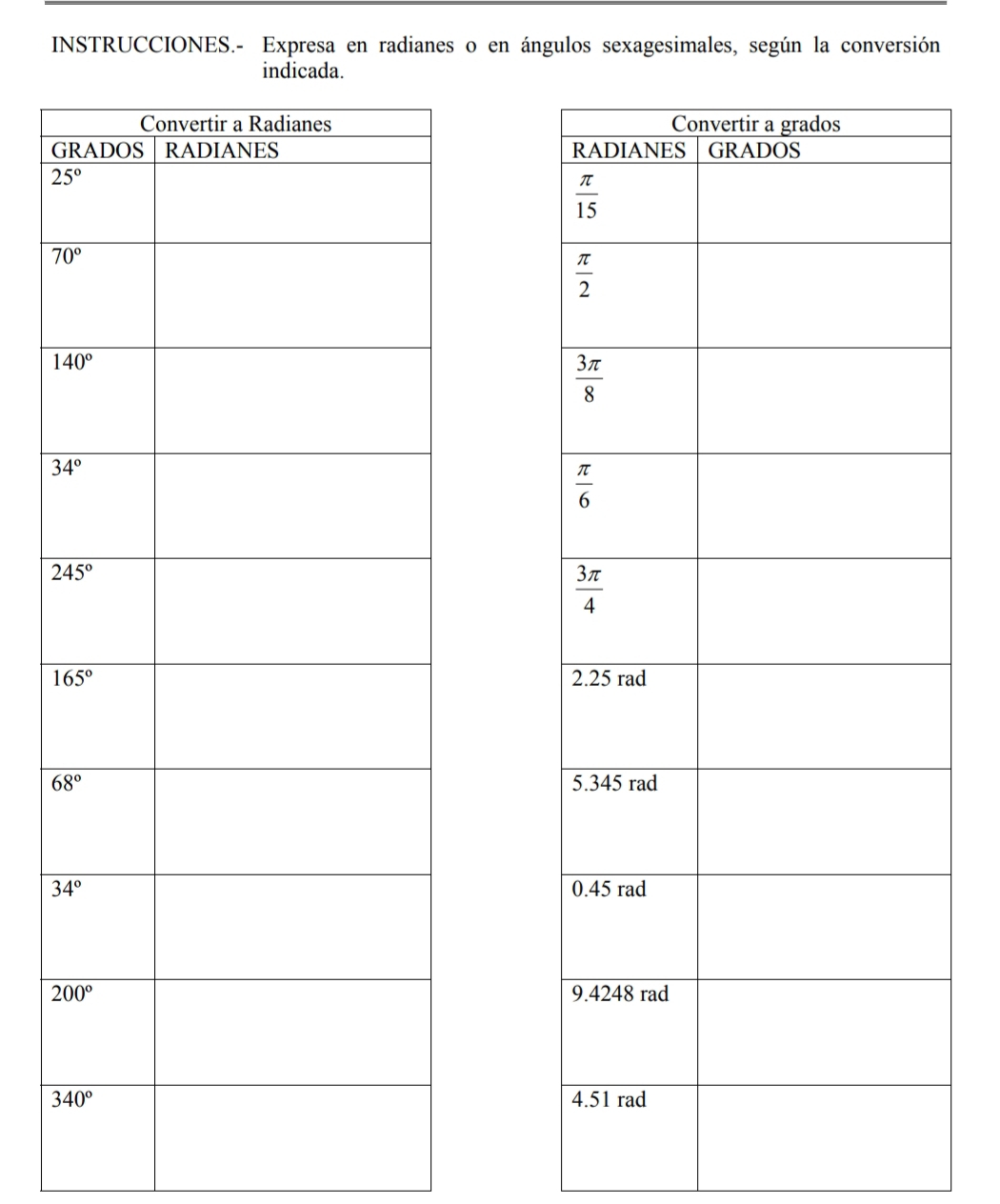 INSTRUCCIONES.- Expresa en radianes o en ángulos sexagesimales, según la conversión
indicad
 
G