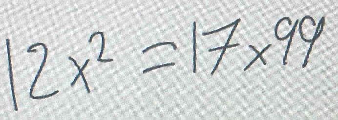 12x^2=17* 99