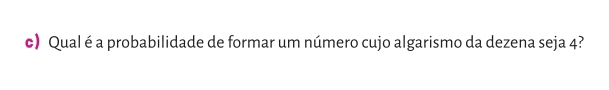 Qual é a probabilidade de formar um número cujo algarismo da dezena seja 4?