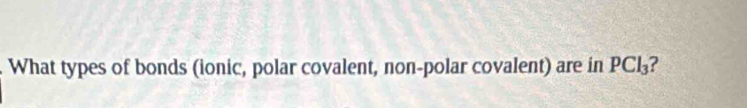 What types of bonds (ionic, polar covalent, non-polar covalent) are in PCl_3 2