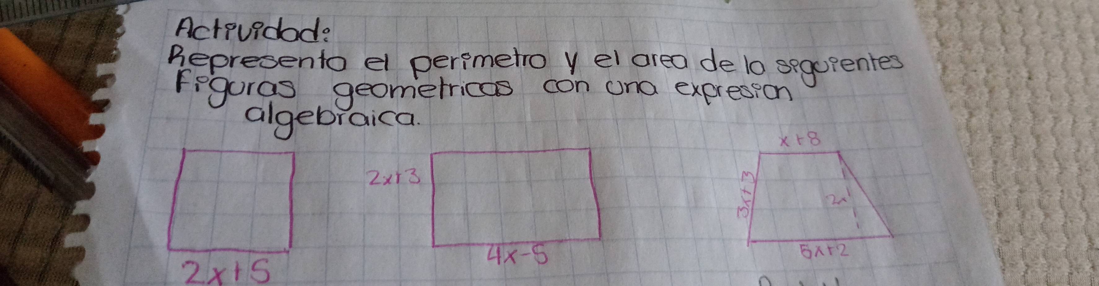 Actividade
Represento el percmetro y el area de t0 sequpentes
Feguras geometricas con ona expresion
algebraica.
2x+5