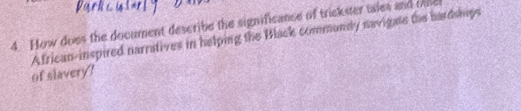 How does the document describe the significance of trickster tales and tie 
African-inspired narratives in helping the Black commundy navigate the hardshps 
of slavery !