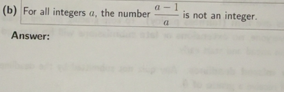 Solved: For all integers a, the number (a-1)/a is not an integer ...