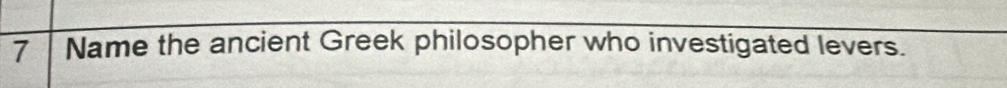 Name the ancient Greek philosopher who investigated levers.