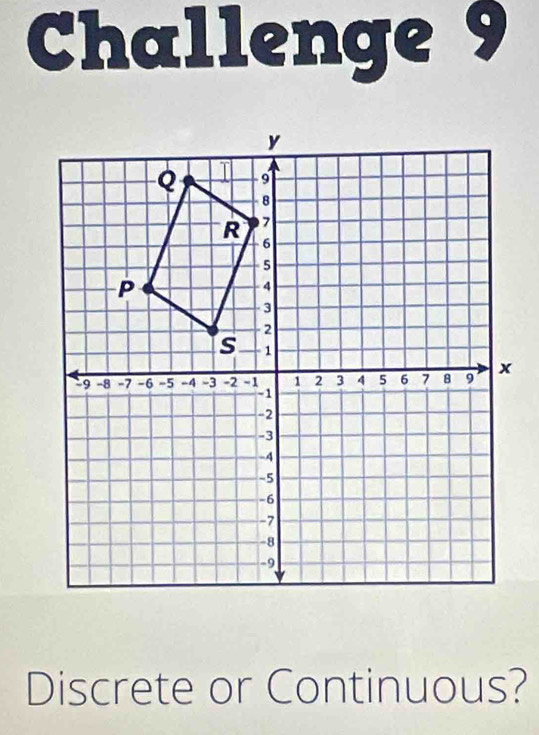 Challenge 9 
Discrete or Continuous?