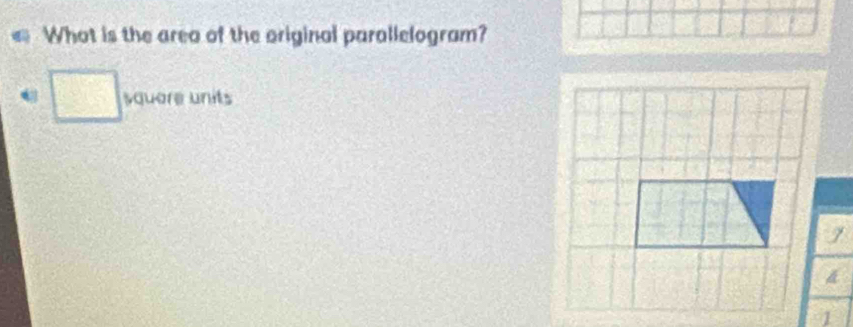 What is the area of the original parallelogram? 
square units 
/ 
A